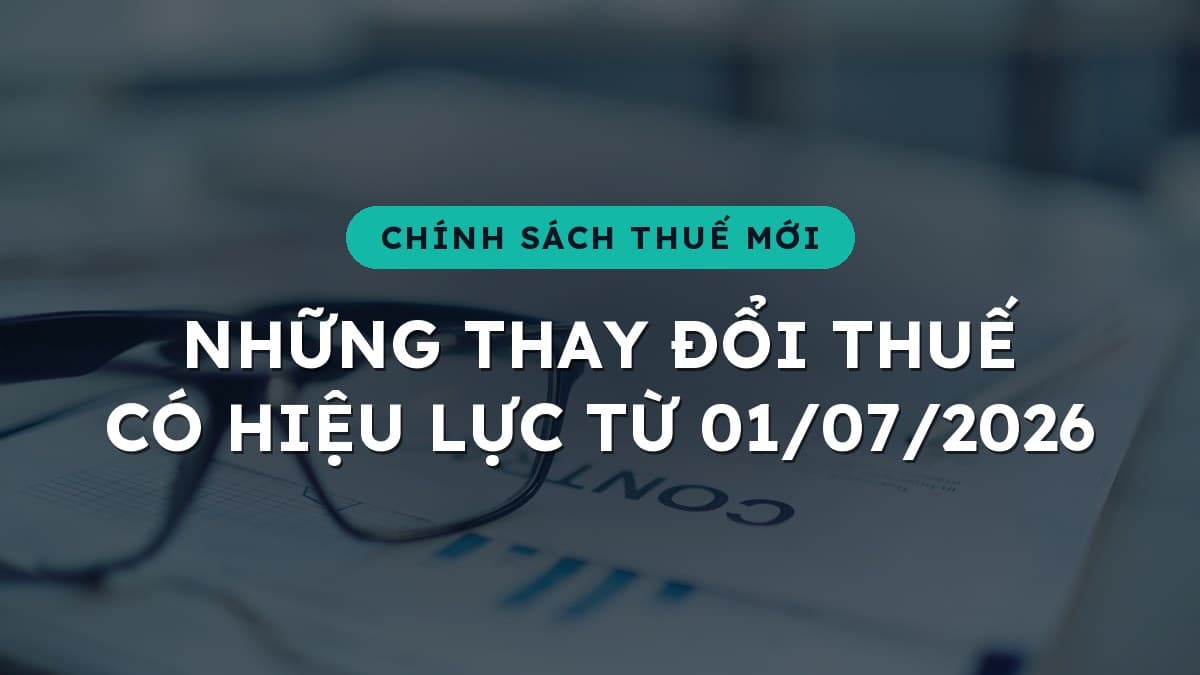 Chính sách thuế cần lưu ý từ ngày 01/07/2026